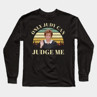 Only Judy Can Judge Me Long Sleeve T-Shirt